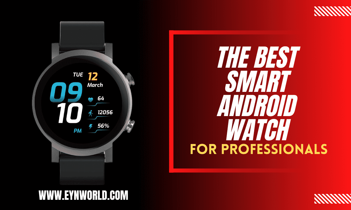 The Best Smart Android Watch For Professionals in USA 2022