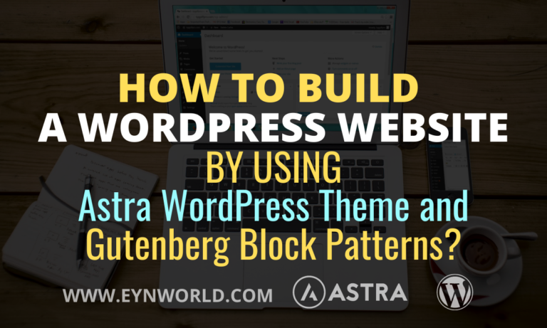 How to Build A WordPress Website By Using Astra WordPress Theme and Gutenberg Block Patterns?