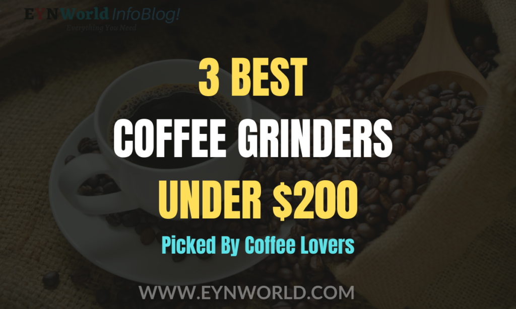 3 Best Coffee Grinders Under $200 - Picked By Coffee Lovers