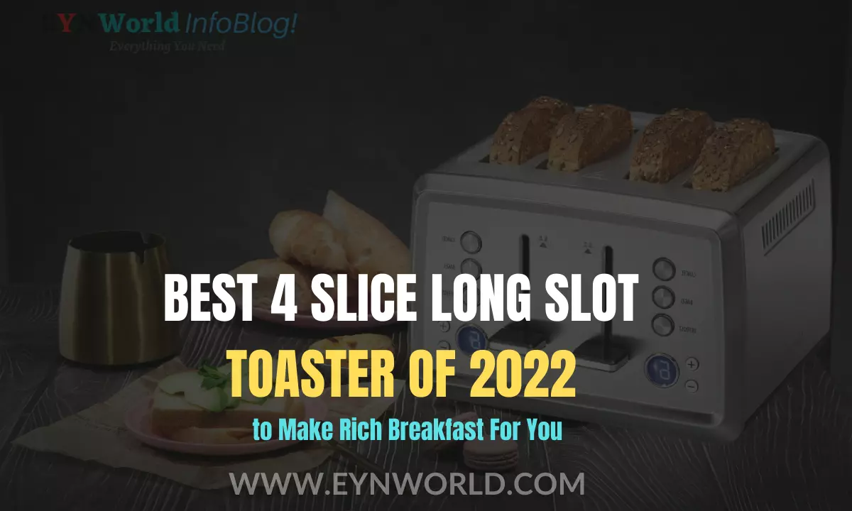 Best 4 Slice Long Slot Toaster of 2022 to Make Rich Breakfast For You