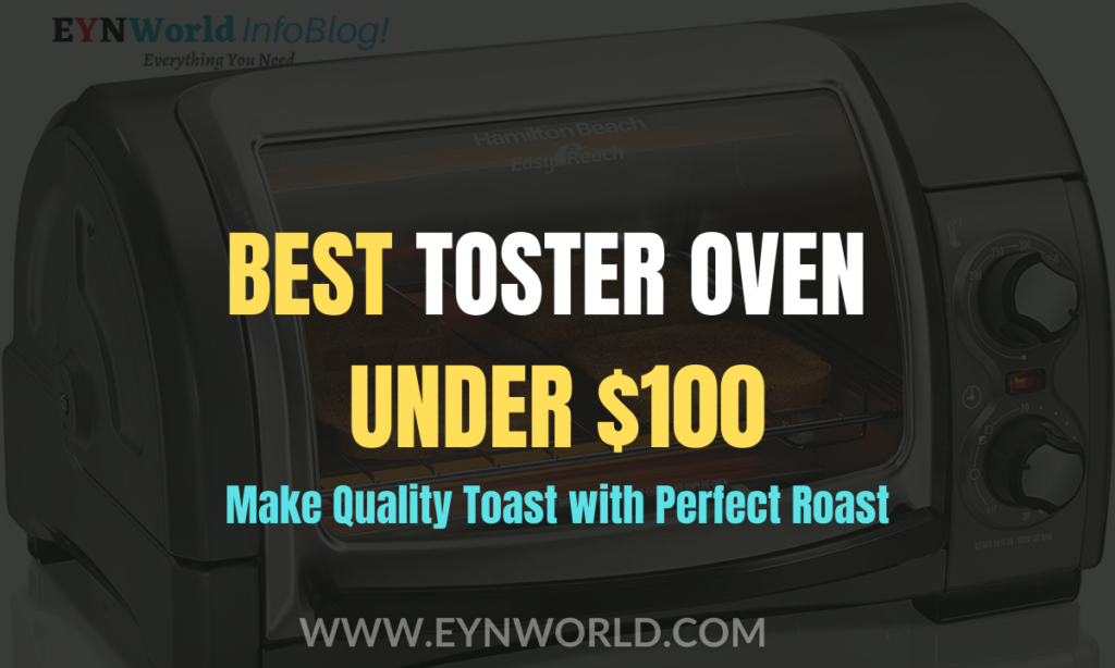 Best Toaster Oven Under 100 in 2022 - Quality Toast with Perfect Roast